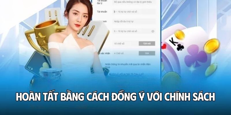 Hoàn tất bằng cách đồng ý với chính sách