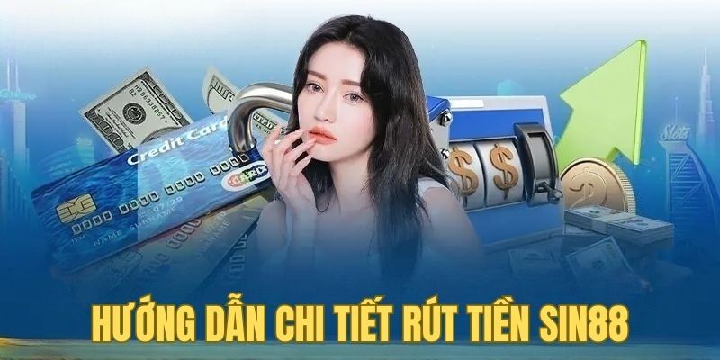 Khám phá các bước rút tiền Sin88 chỉ trong vài phút