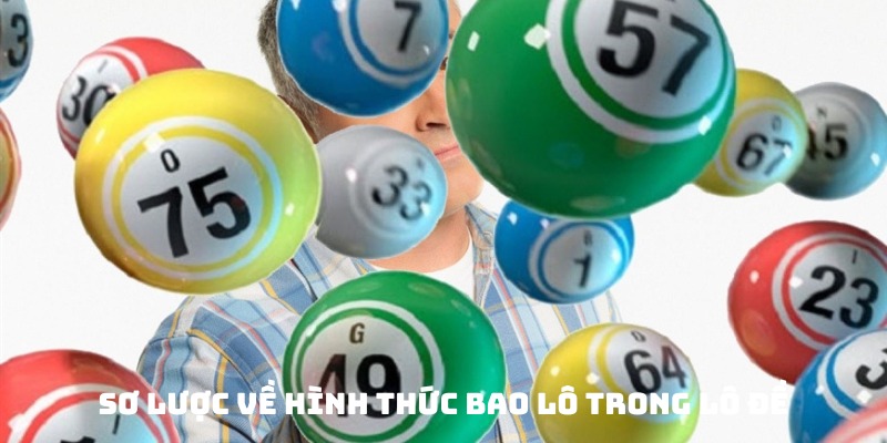 Sơ lược về hình thức bao lô trong lô đề