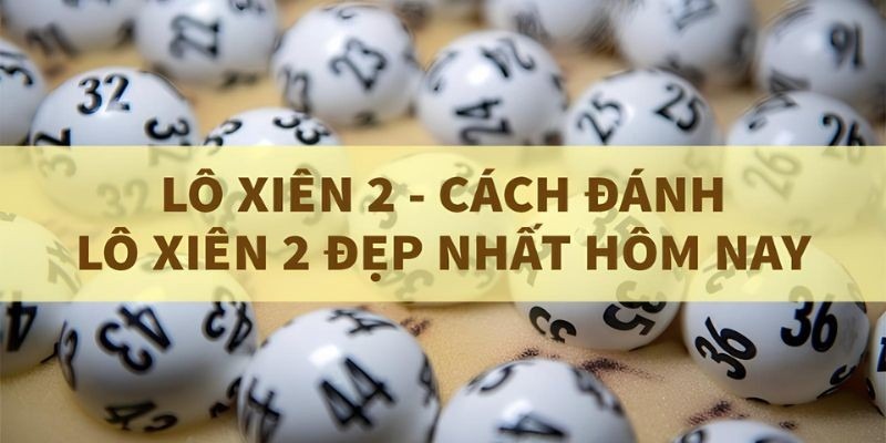 Soi cầu lô xiên 2 chuẩn