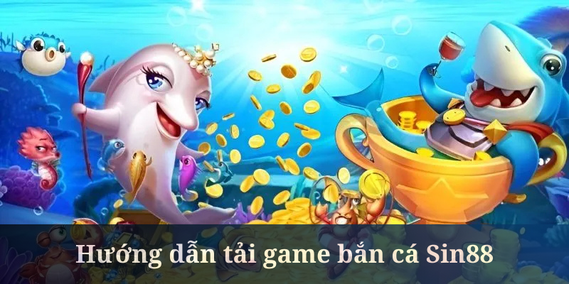 Tải game bắn cá vô cùng dễ trên đa nền tảng