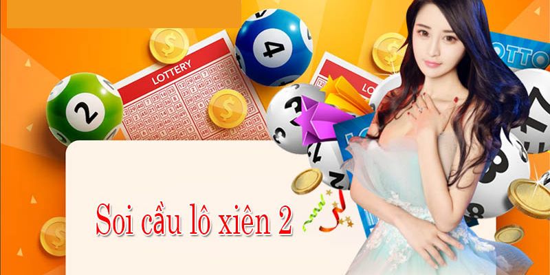 Tổng hợp lý do tại sao soi cầu lô xiên 2 chuẩn được yêu thích nhất